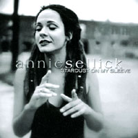 Annie Sellick : Stardust On My Sleeve