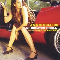 Annie Sellick featuring Joey DeFrancesco : No Greater Thrill