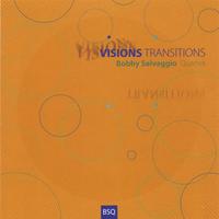 Bobby Selvaggio Quartet : Visions Transitions