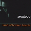 SEMIPOP: Land of Broken Hearts