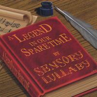 SENSORY LULLABY: A Legend in Our Spare Time