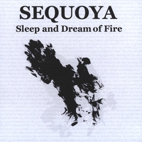 Sequoya : Sleep and Dream of Fire