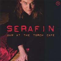 Serafin : 2am At The Torch Cafe