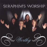SERAPHIM'S WORSHIP: Worthy