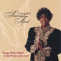EVANGELIST SERENA FORD: Strange Things Happen in the Presence of the Lord