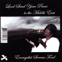 Evangelist Serena Ford : Lord Send Your Peace to the Middle East