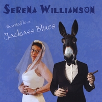 Serena Williamson : Married to a Jackass Blues