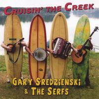 Gary Sredzienski & The Serfs : Cruisin' the Creek