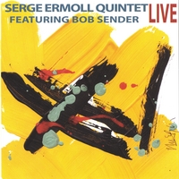 Serge Ermoll : Serge Ermoll Quintet Live featuring Bob Sender