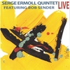 SERGE ERMOLL: Serge Ermoll Quintet Live featuring Bob Sender