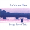SERGE FORTÉ: La Vie En Bleu