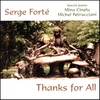 SERGE FORTÉ: Thanks for All