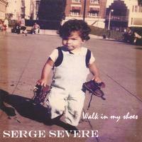 Serge Severe : Walk In My Shoes