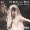 SERIOUS SUICIDE: Off With Your Head
