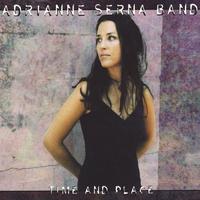 Adrianne Serna Band : Time and Place