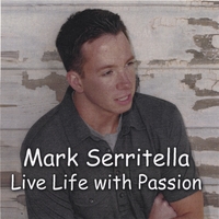 Mark Serritella : Live Life With Passion