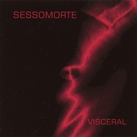 Sessomorte : Visceral
