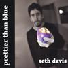 SETH DAVIS: Prettier Than Blue