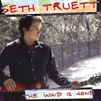 Seth Truett : The Wind is Gone