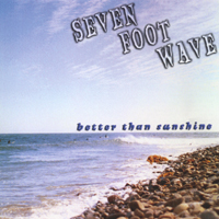 Seven Foot Wave : Better than Sunshine