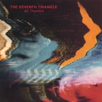 The Seventh Triangle : All Thumbs