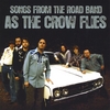 SONGS FROM THE ROAD BAND: As The Crow Flies