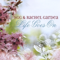 SGG & Rachel Gardea : Life Goes On