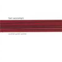 Scottish Guitar Quartet : Fait Accompli