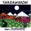 SHADAWMON: Siam Escapeartist