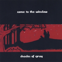Shades Of Gray : Come To The Window
