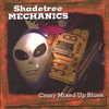 SHADETREE MECHANICS: Crazy Mixed Up Blues