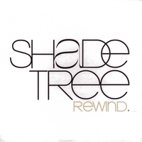 Shade Tree : Rewind.