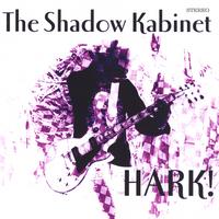 THE SHADOW KABINET: Hark!