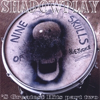 ShadOwplay : 's Greatest Hits part 2: the 9 Skulls of Prejudice