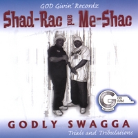 SHAD-RAC AND ME-SHAC: Godly Swaggar (Trials & Tribulations)