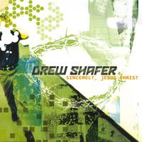 Drew Shafer : Sincerely, Jesus Christ