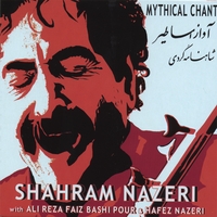 Shahram Nazeri : Mythical Chant