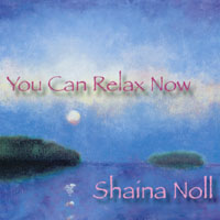 Shaina Noll : You Can Relax Now