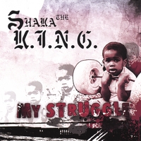 SHAKA THE K.I.N.G.: My Struggle