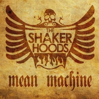 THE SHAKER HOODS: Mean Machine