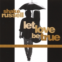 Shake Russell : Let Love Be True