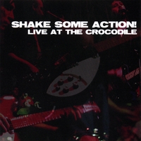 Shake Some Action! : Live at the Crocodile