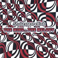 ShakespeareBlak : The Mind...The Melody
