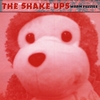 THE SHAKE UPS: Warm Fuzzies