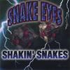 SHAKIN SNAKES: Snake Eyes
