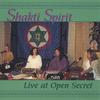 SHAKTI SPIRIT: Shakti Spirit: Live at Open Secret