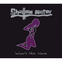 Shallow Water : What's Her Name?