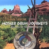 SHAMANIC CONNECTION: Mother Drum Journeys - Rhythms for Shamanic Journey