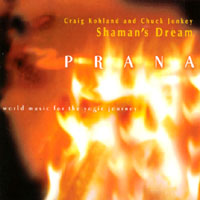 CRAIG KOHLAND & SHAMAN'S DREAM: Prana