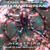 Craig Kohland & Shaman's Dream : breathing